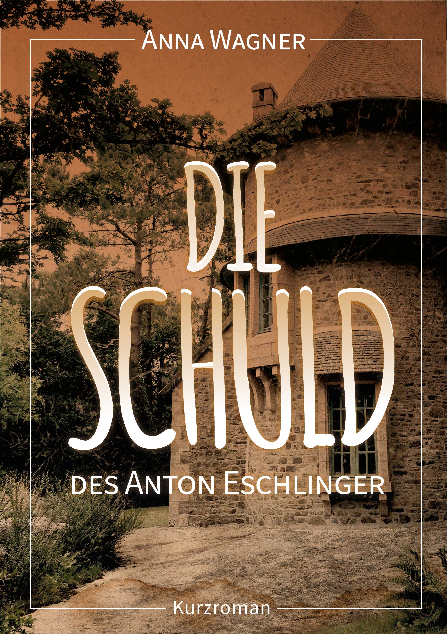 Anna Wagner: Die Schuld des Anton Eschlinger (19. Jh.)(PDF)