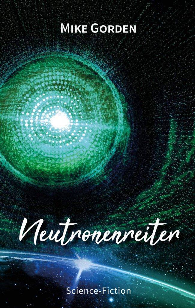 Mike Gorden: Neutronenreiter – Moíra-Zyklus Teil 3 (Kindle)